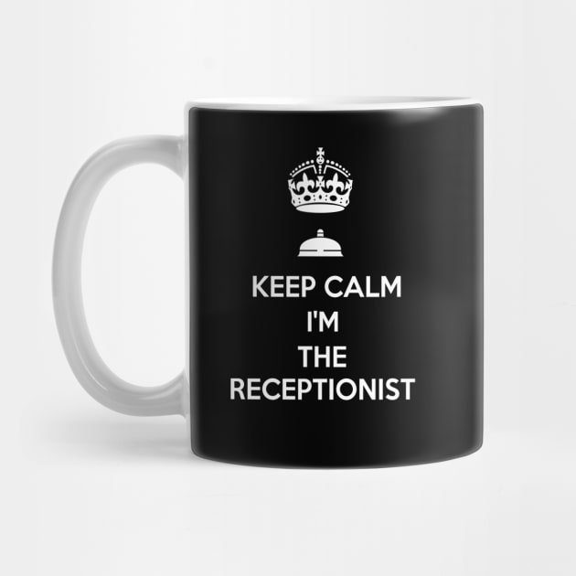 KEEP CALM I'M THE RECEPTIONIST by KARMADESIGNER T-SHIRT SHOP